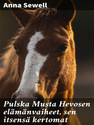 cover image of Pulska Musta Hevosen elämänvaiheet, sen itsensä kertomat